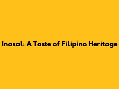 Inasal: A Taste of Filipino Heritage