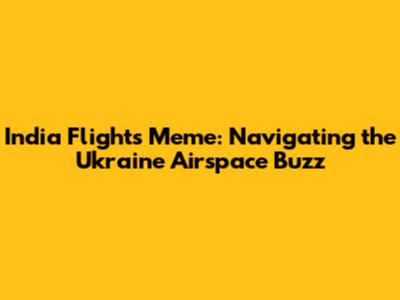 India Flights Meme: Navigating the Ukraine Airspace Buzz