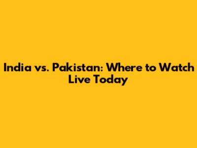 India vs. Pakistan: Where to Watch Live Today