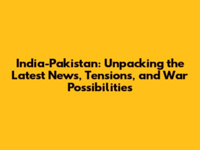 India-Pakistan: Unpacking the Latest News, Tensions, and War Possibilities