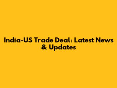India-US Trade Deal: Latest News & Updates