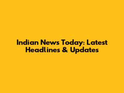 Indian News Today: Latest Headlines & Updates