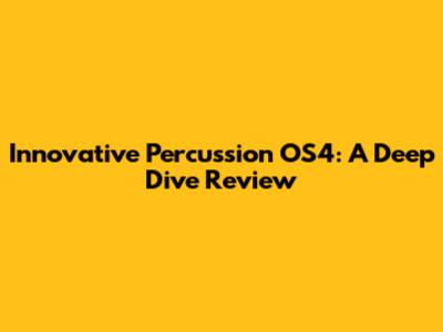 Innovative Percussion OS4: A Deep Dive Review