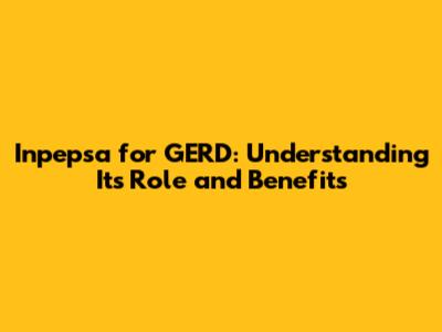 Inpepsa for GERD: Understanding Its Role and Benefits