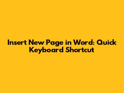 Insert New Page in Word: Quick Keyboard Shortcut