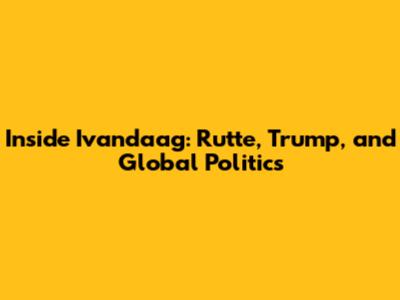 Inside Ivandaag: Rutte, Trump, and Global Politics