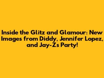 Inside the Glitz and Glamour: New Images from Diddy, Jennifer Lopez, and Jay-Z's Party!