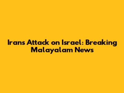 Iran's Attack on Israel: Breaking Malayalam News