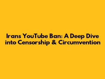 Iran's YouTube Ban: A Deep Dive into Censorship & Circumvention