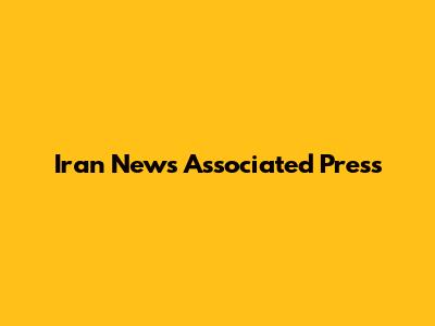 Iran News Associated Press