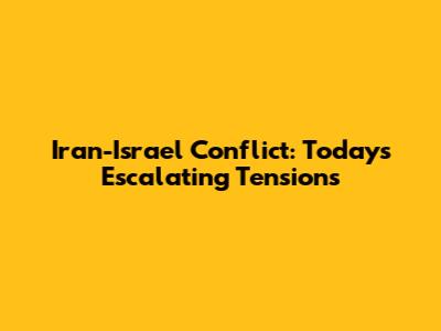 Iran-Israel Conflict: Today's Escalating Tensions
