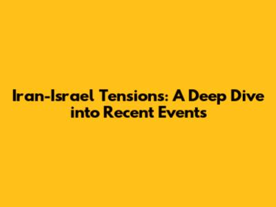 Iran-Israel Tensions: A Deep Dive into Recent Events