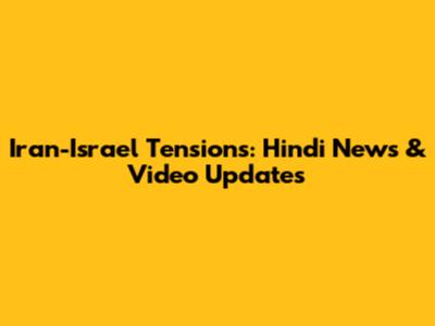 Iran-Israel Tensions: Hindi News & Video Updates