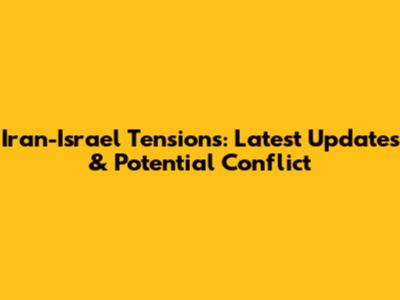 Iran-Israel Tensions: Latest Updates & Potential Conflict
