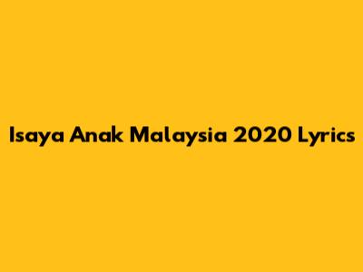 Isaya Anak Malaysia 2020 Lyrics