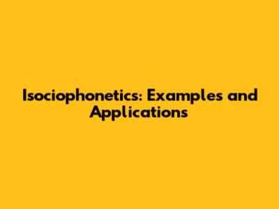 Isociophonetics: Examples and Applications