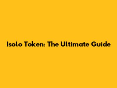 Isolo Token: The Ultimate Guide