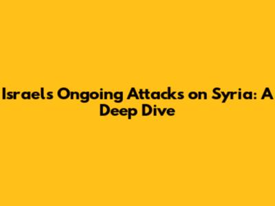 Israel's Ongoing Attacks on Syria: A Deep Dive