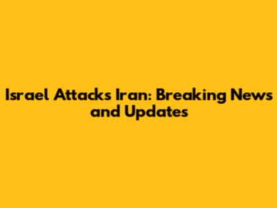 Israel Attacks Iran: Breaking News and Updates