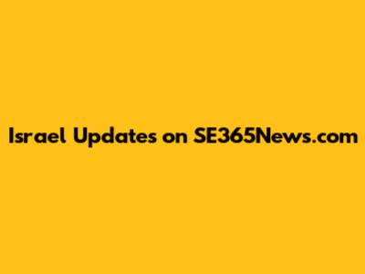 Israel Updates on SE365News.com