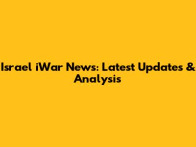 Israel iWar News: Latest Updates & Analysis