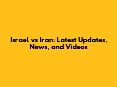 Israel vs Iran: Latest Updates, News, and Videos
