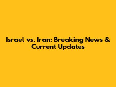 Israel vs. Iran: Breaking News & Current Updates
