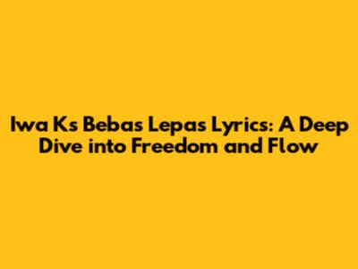 Iwa K's 'Bebas Lepas' Lyrics: A Deep Dive into Freedom and Flow