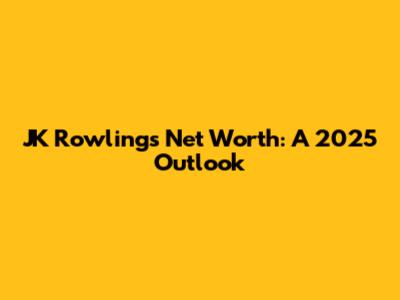 JK Rowling's Net Worth: A 2025 Outlook