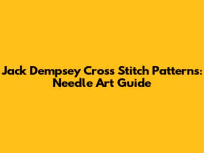 Jack Dempsey Cross Stitch Patterns: Needle Art Guide