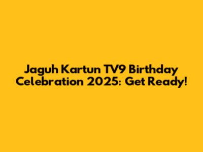 Jaguh Kartun TV9 Birthday Celebration 2025: Get Ready!
