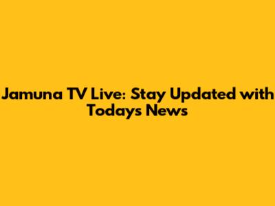 Jamuna TV Live: Stay Updated with Today's News