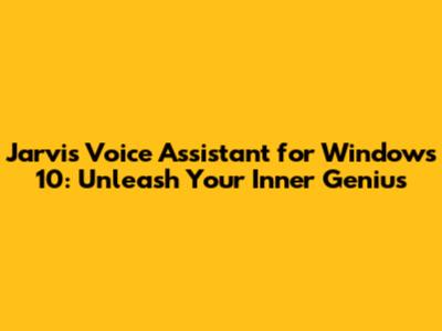 Jarvis Voice Assistant for Windows 10: Unleash Your Inner Genius