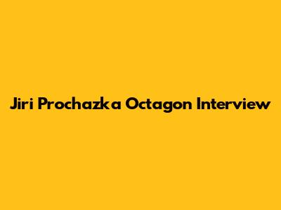 Jiri Prochazka Octagon Interview