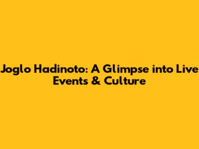 Joglo Hadinoto: A Glimpse into Live Events & Culture