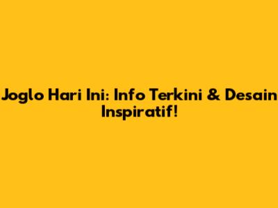 Joglo Hari Ini: Info Terkini & Desain Inspiratif!