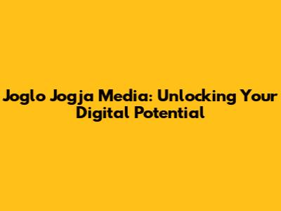 Joglo Jogja Media: Unlocking Your Digital Potential