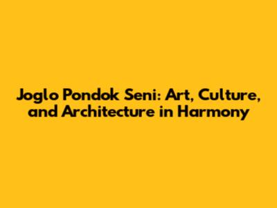 Joglo Pondok Seni: Art, Culture, and Architecture in Harmony