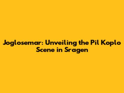 Joglosemar: Unveiling the Pil Koplo Scene in Sragen