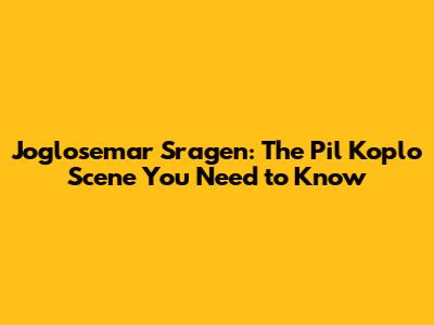 Joglosemar Sragen: The Pil Koplo Scene You Need to Know