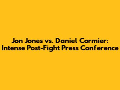 Jon Jones vs. Daniel Cormier: Intense Post-Fight Press Conference