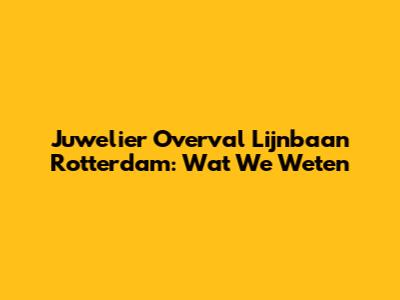 Juwelier Overval Lijnbaan Rotterdam: Wat We Weten