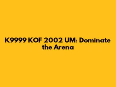 K9999 KOF 2002 UM: Dominate the Arena