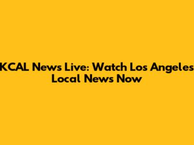 KCAL News Live: Watch Los Angeles Local News Now