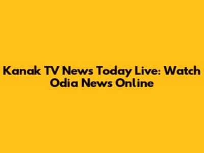 Kanak TV News Today Live: Watch Odia News Online