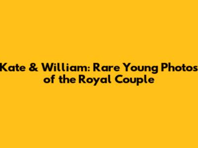 Kate & William: Rare Young Photos of the Royal Couple