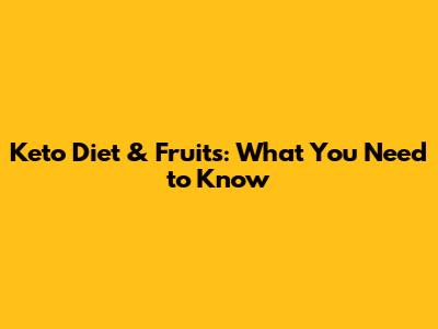 Keto Diet & Fruits: What You Need to Know