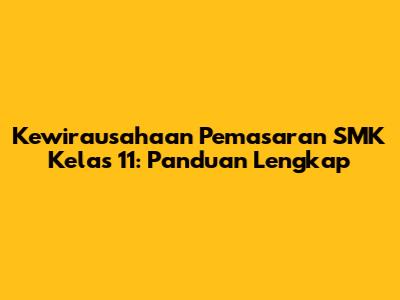 Kewirausahaan Pemasaran SMK Kelas 11: Panduan Lengkap