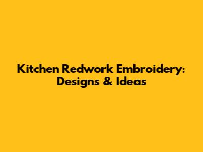Kitchen Redwork Embroidery: Designs & Ideas