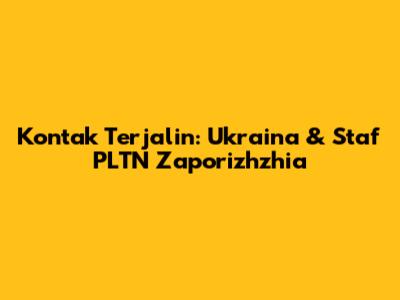 Kontak Terjalin: Ukraina & Staf PLTN Zaporizhzhia